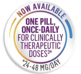 Now Available One Pill Once-Daily for Clinically Therapeutic Doses 24-48 mg/day.